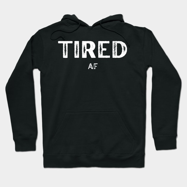 Tired AF Hoodie by Free Spirits & Hippies